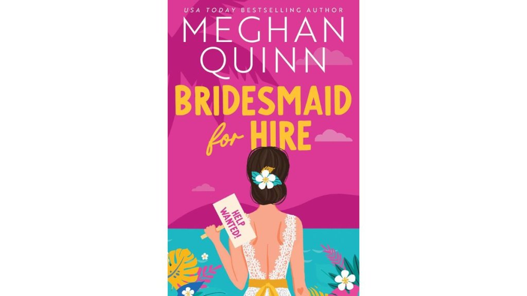 Bridesmaid for Hire by Meghan Quinn - Bloom Books