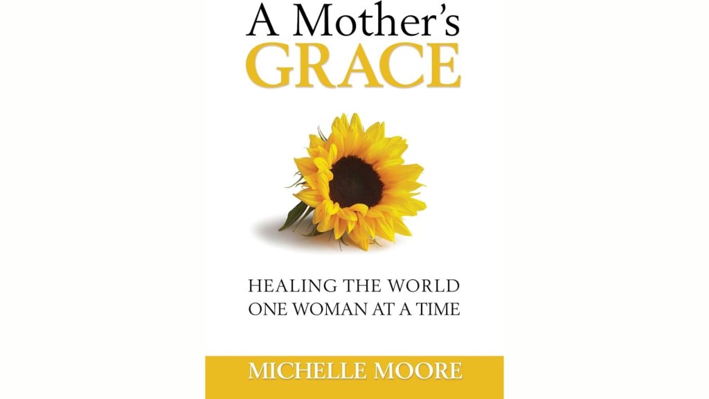 Michelle Moore, founder of Mother's Grace, shares how losing her mother, surviving cancer and balancing motherhood with an executive career inspired her to build a nationally recognized charity and write A Mother's Grace: Healing the World, One Woman at a Time.
