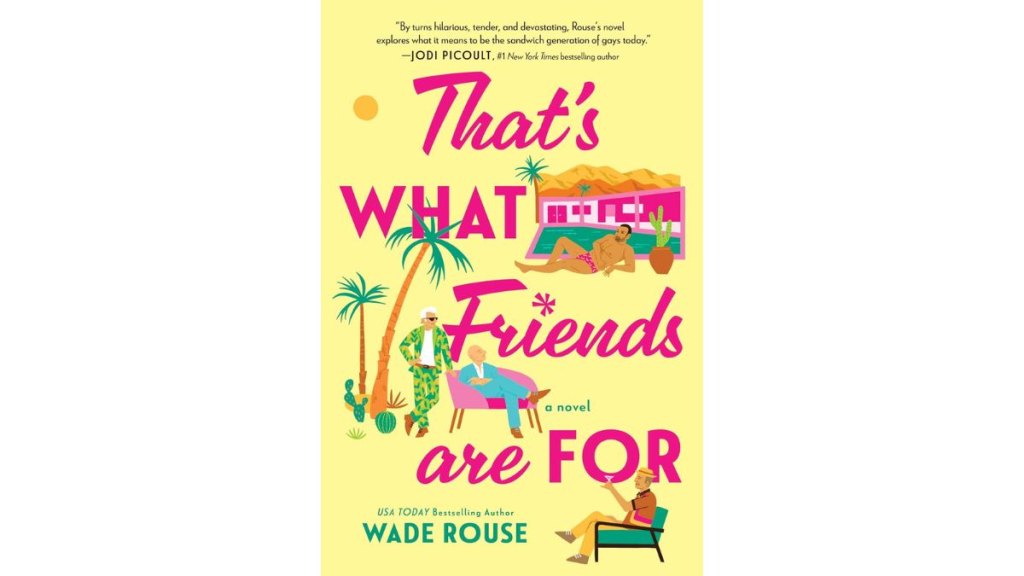 Thats What Friends Are For by Wade Rouse - MIRA