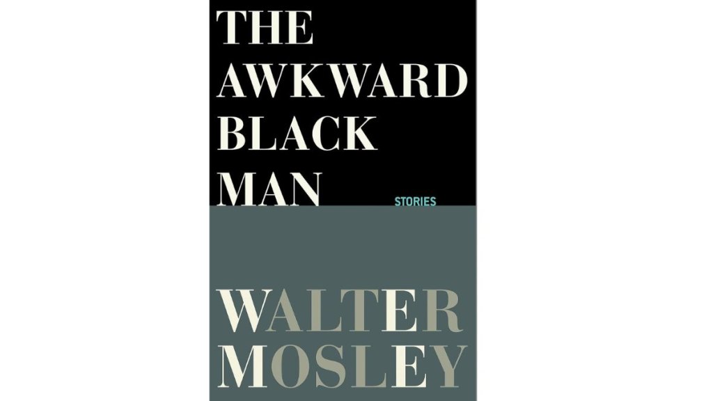 The Awkward Black Man by Walter Mosley - Grove Press