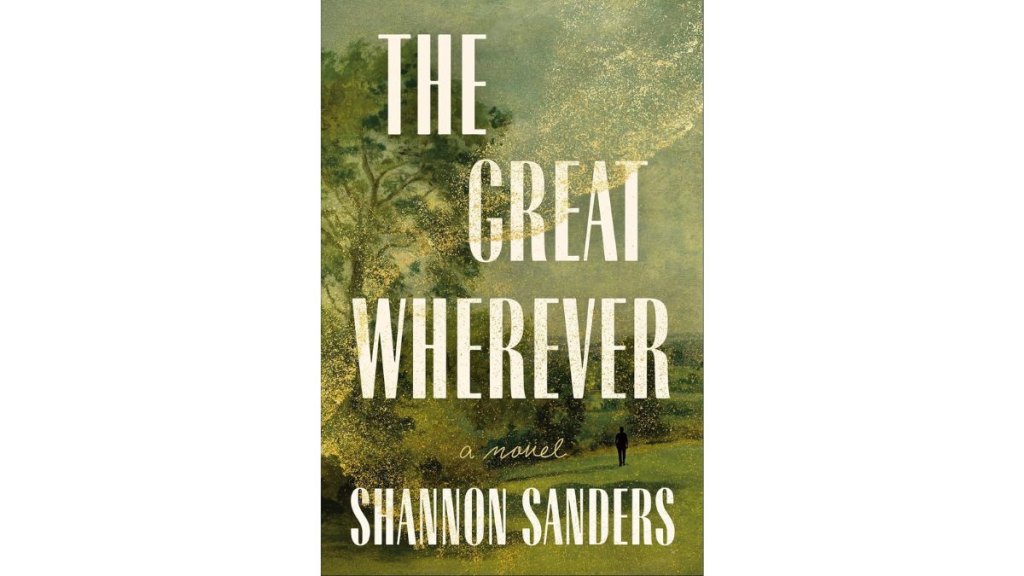 The Great Wherever by Shannon Sanders - Henry Holt and Co