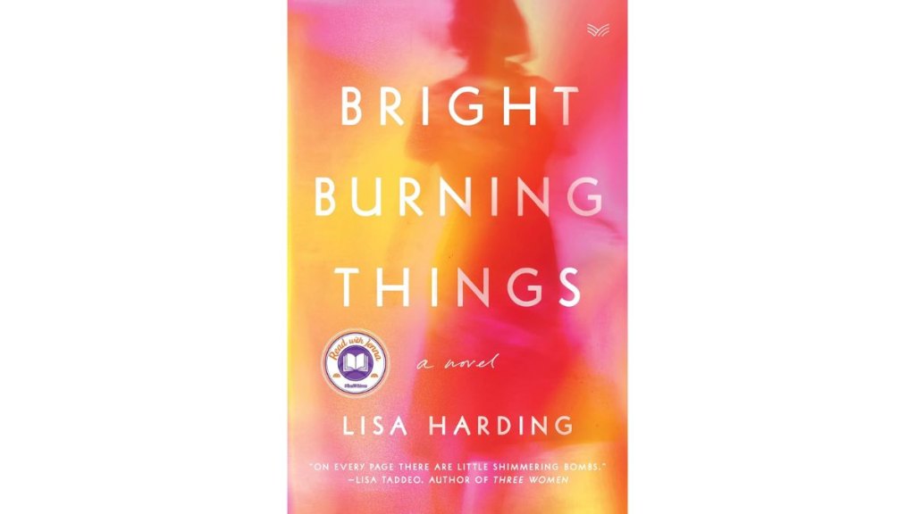 Bright Burning Things by Lisa Harding - HarperVia
