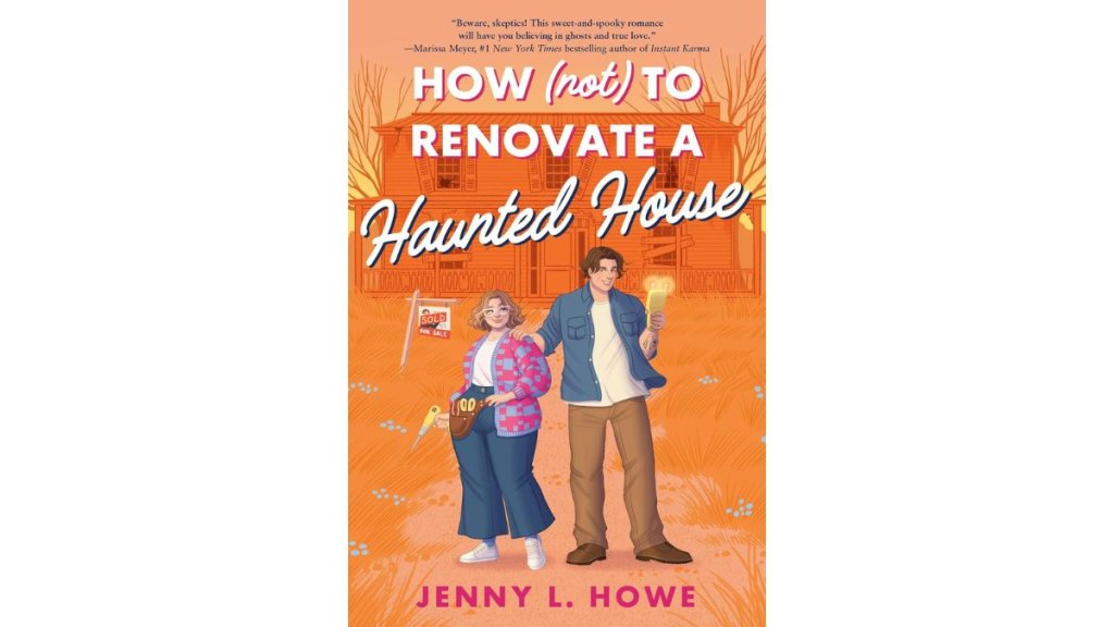How Not to Renovate a Haunted House by Jenny L Howe - Delacorte Romance