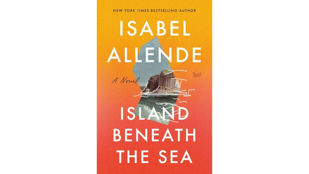 Island Beneath the Sea by Isabel Allende - HarperVia