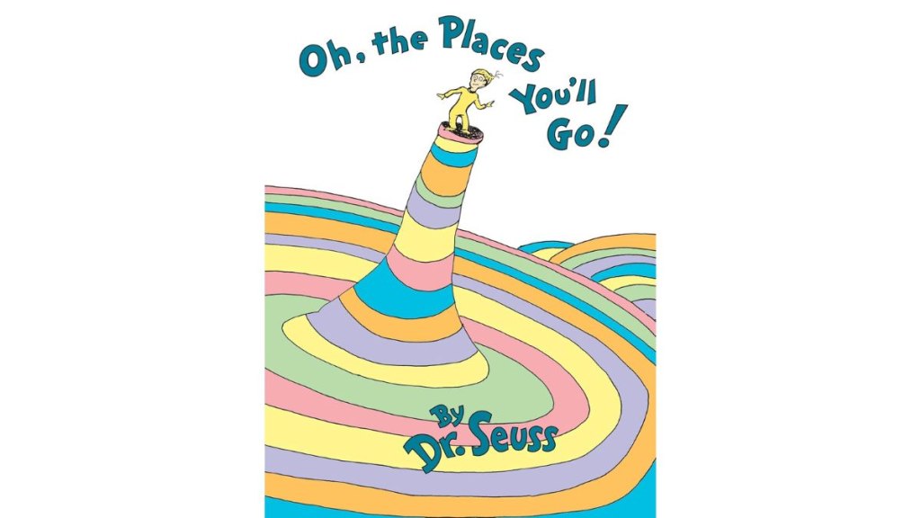 Oh the Places Youll Go by Dr Seuss
