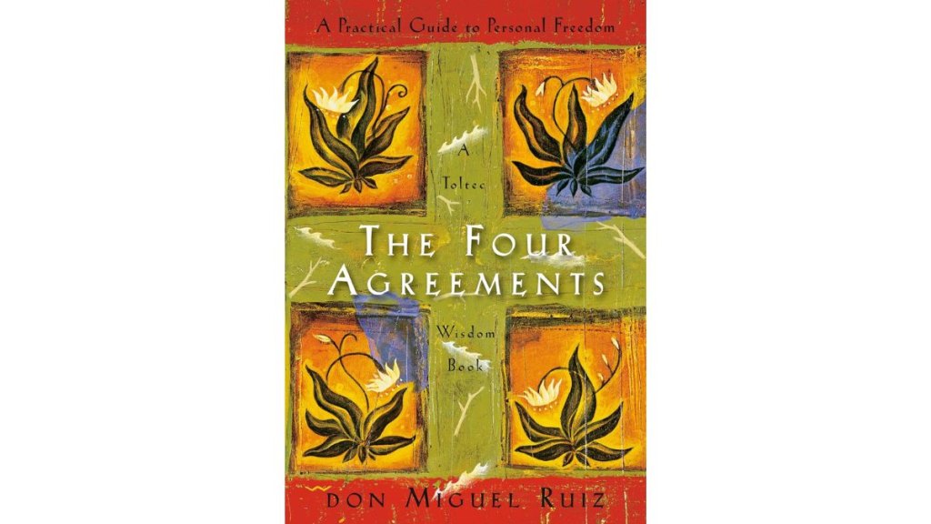 The Four Agreements by Don Miguel Ruiz - Tarcher