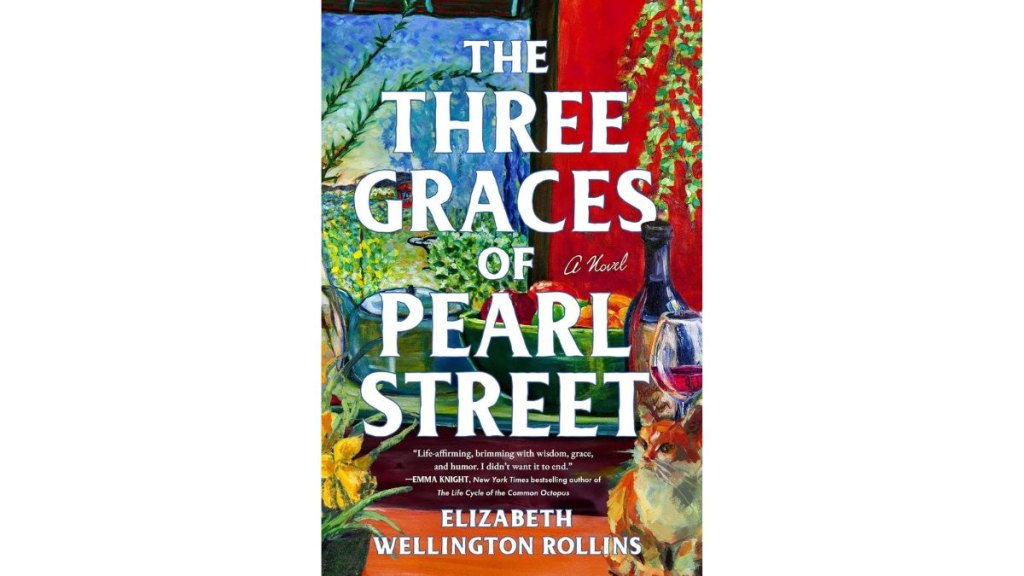 The Three Graces of Pearl Street by Elizabeth Wellington Rollins - Atria