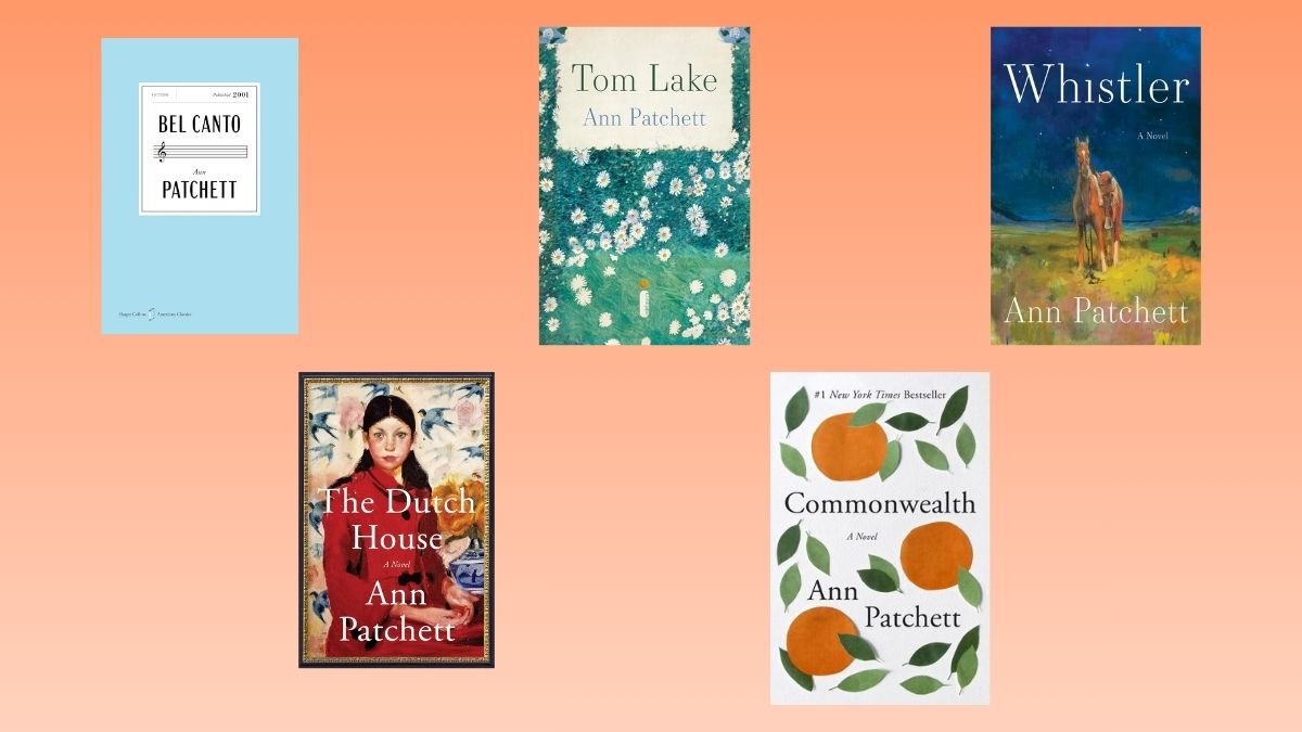The Best Order to Read Ann Patchett's Books: 'Bel Canto' to 'Whistler'