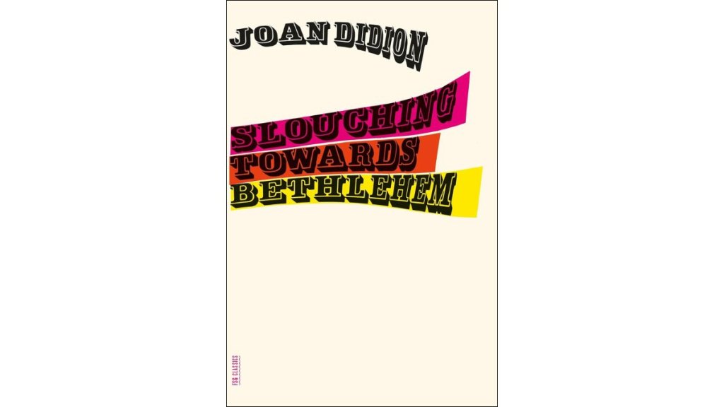 The cover for 'Slouching Towards Bethlehem' by Joan Didion