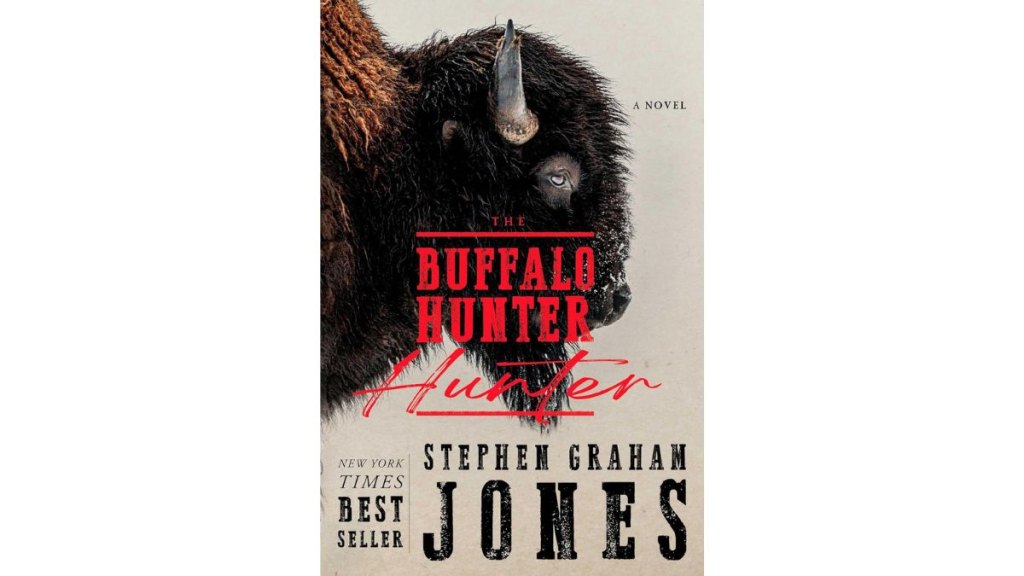 The Buffalo Hunter Hunter by Stephen Graham Jones - Saga Press