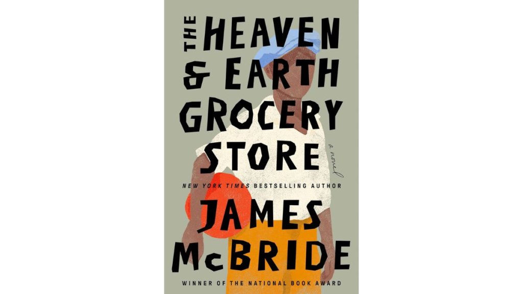 The Heaven and Earth Grocery Store by James McBride - Riverhead Books