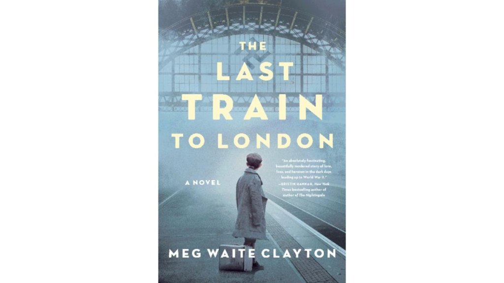 The Last Train to London by Meg Waite Clayton - Harper