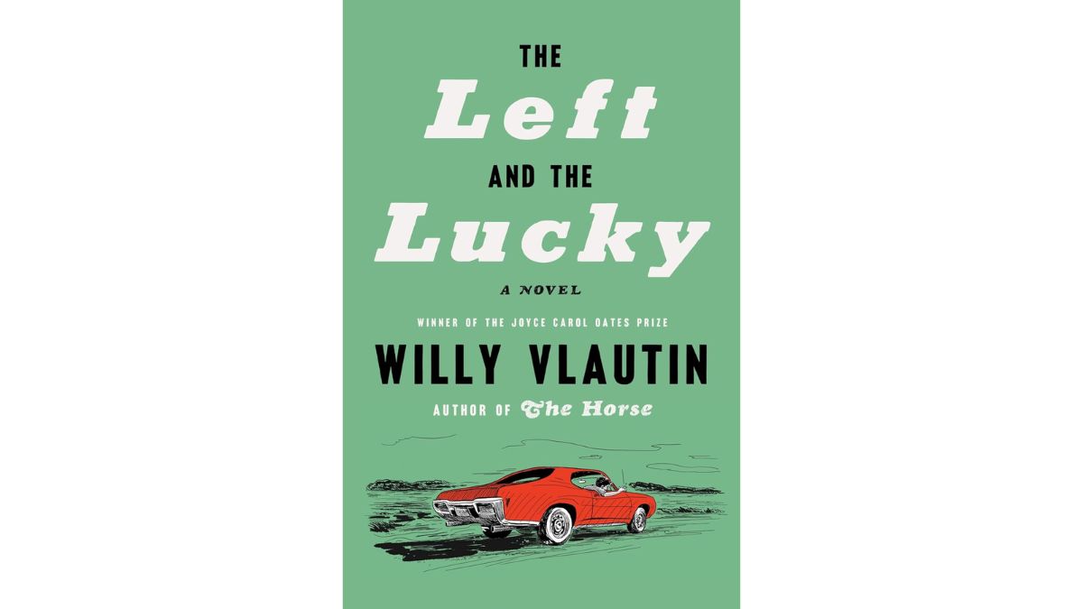 The Left and the Lucky by Willy Vlautin - Harper