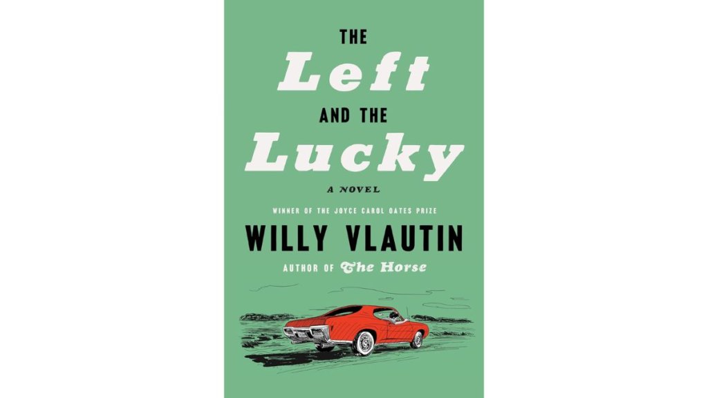 The Left and the Lucky by Willy Vlautin - Harper