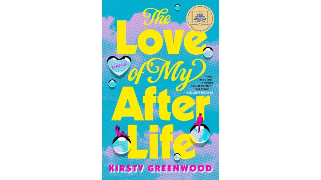 The Love of My Afterlife by Kirsty Greenwood - Berkley
