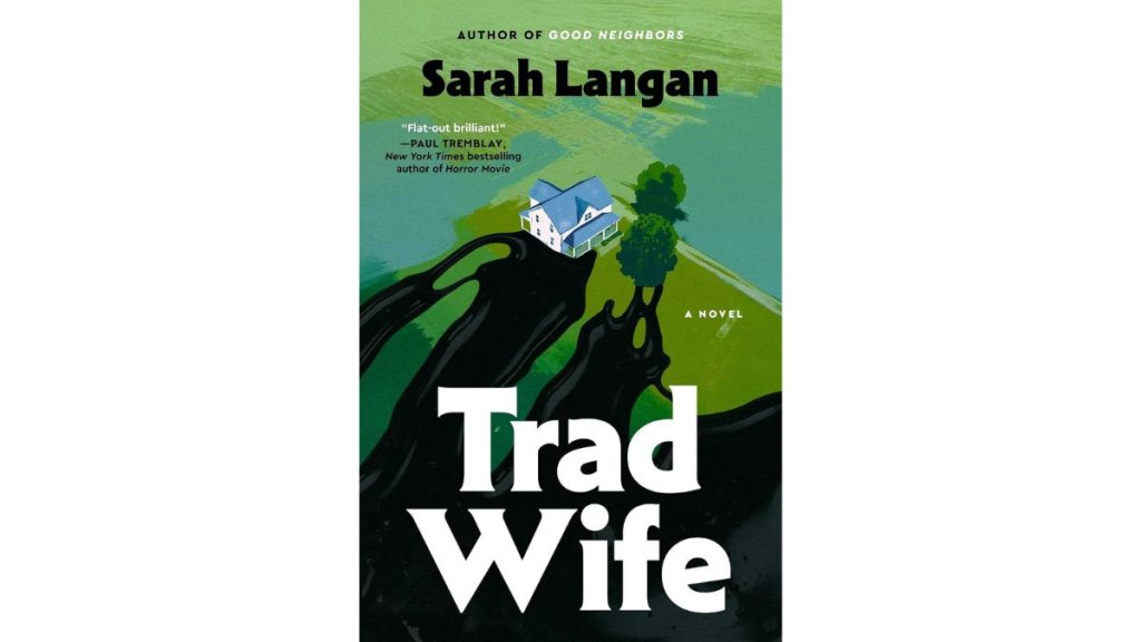 Trad Wife by Sarah Langan - Atria