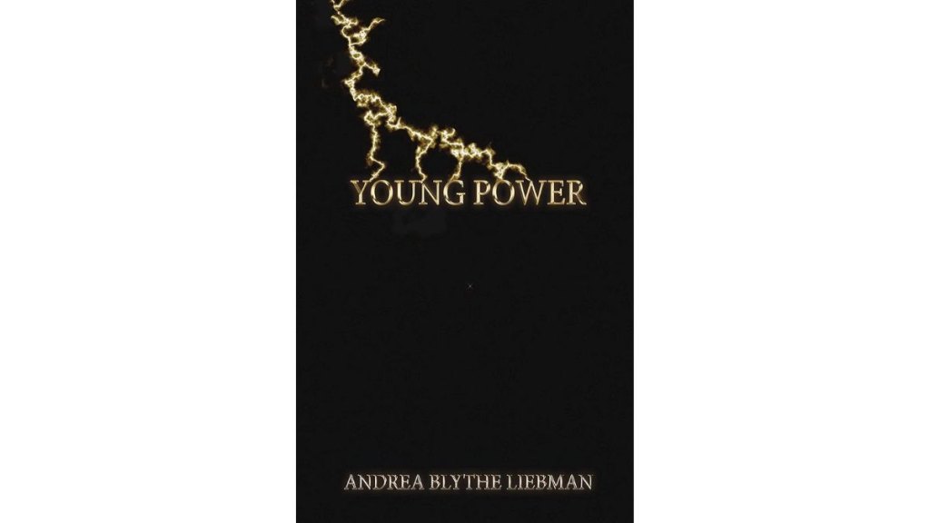 Young Power by Andrea Blythe Liebman - BookBaby