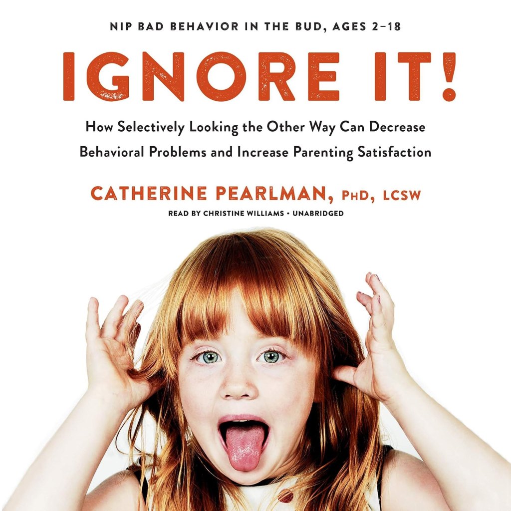 Ignore It by Catherine Pearlman, PhD, LCSW