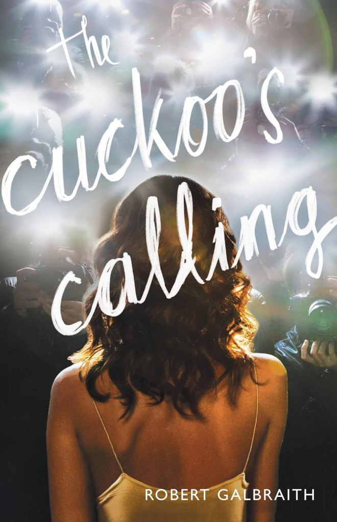 The Cuckoo's Calling by Robert Galbraith (J.K. Rowling)