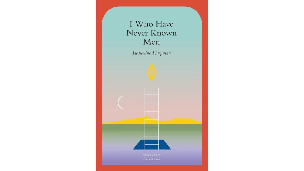 I Who Have Never Known Men by Jacqueline Harpman - Transit Books