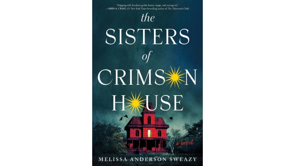 The Sisters of Crimson House by Melissa Anderson Sweazy - Sourcebooks Landmark