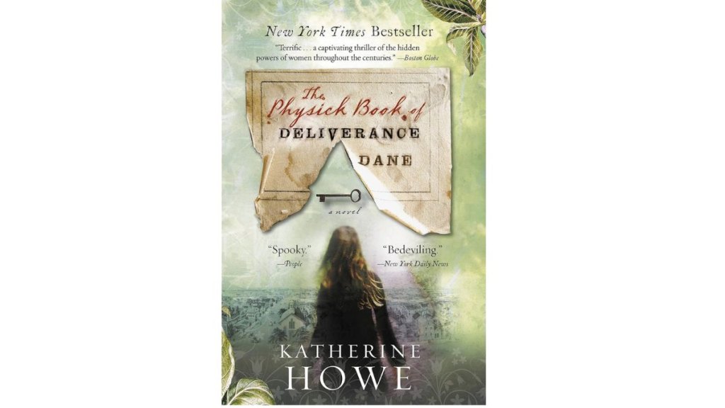 The Physick Book of Deliverance Dane by Katherine Howe - Grand Central Publishing