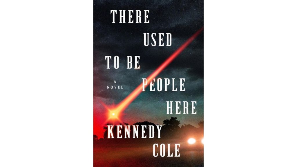 There Used to Be People Here by Kennedy Cole - Berkley